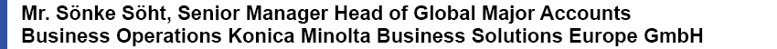 Mr. Sönke Söht, Senior Manager Head of Global Major Accounts Business Operations Konica Minolta Business Solutions Europe GmbH