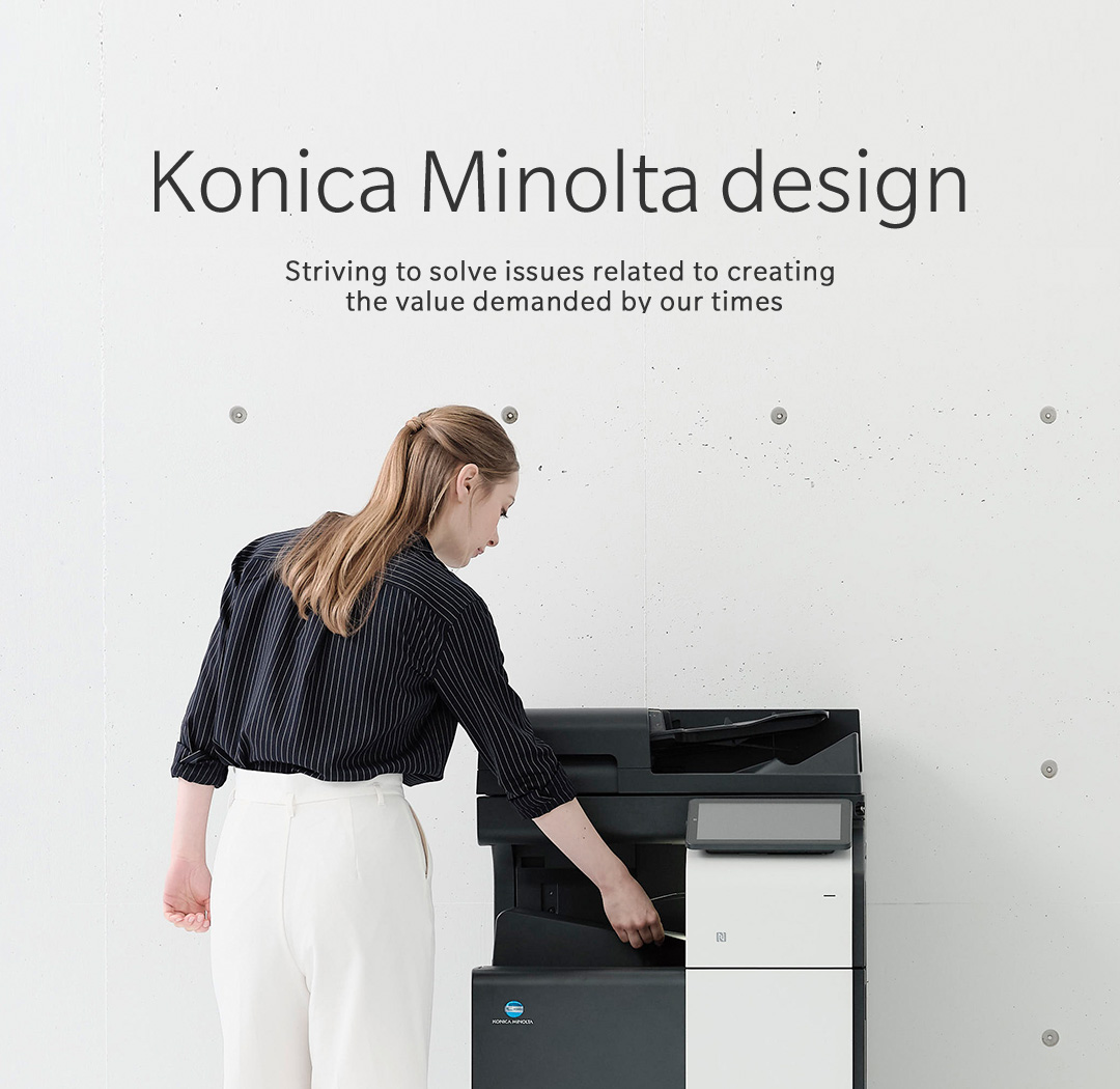 Konica Minolta design Striving to solve issues related to creating the value demanded by our times