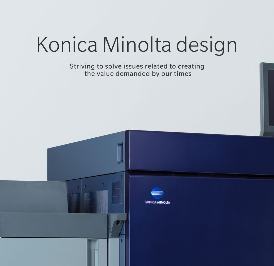 Konica Minolta design Striving to solve issues related to creating the value demanded by our times