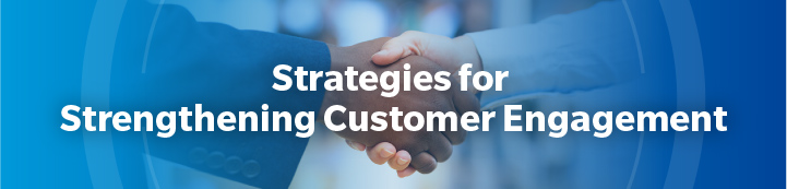 trategies for Strengthening Customer Engagement